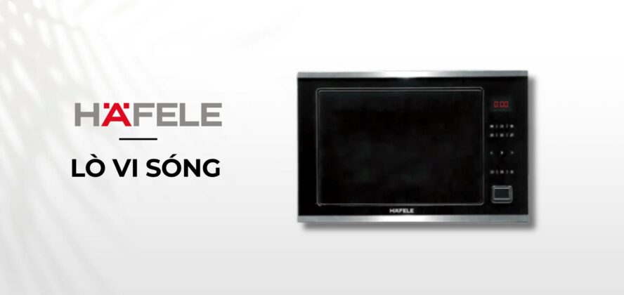 Lò vi sóng Hafele loại nào tốt? 4 Lò vi sóng Hafele loại nào tốt